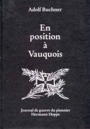 En Position � Vauquois - Journal de Guerre du Pionnier Hermann Hoppe  (Adolf Buchner - Ed. 1991)